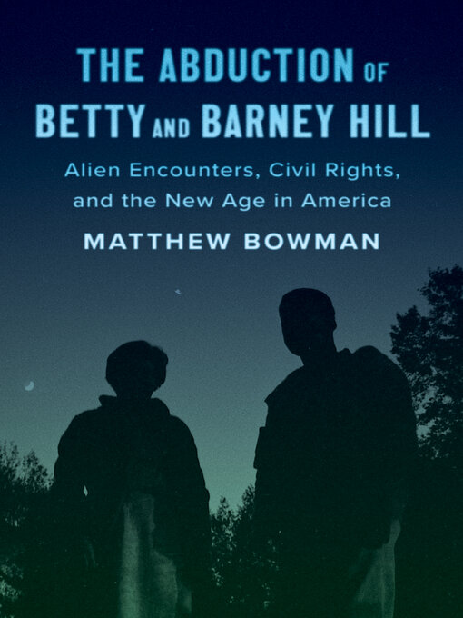 Title details for The Abduction of Betty and Barney Hill by Matthew Bowman - Available